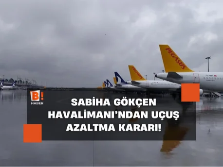 Sabiha Gökçen Havalimanı'nda uçuş azaltma kararı