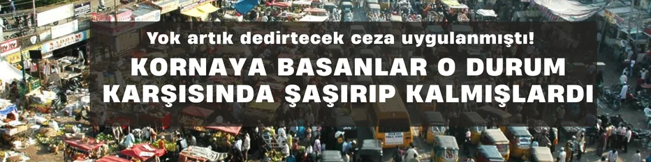 Yok artık dedirtecek ceza uygulanmıştı! Kornaya basanlar o durum karşısında şaşırıp kalmışlardı